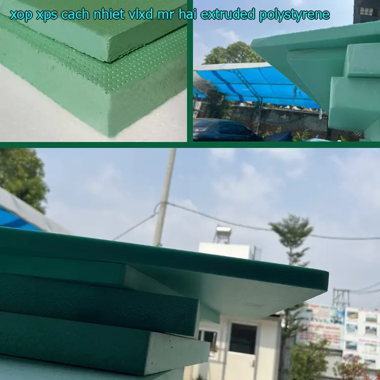Chất liệu xốp XPS cách nhiệt VLXD Mr.HẢI: Extruded Polystyrene