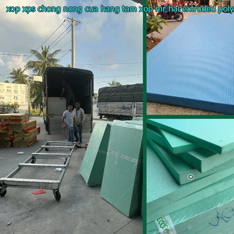 Chất liệu xốp XPS chống nóng Cửa hàng tấm xốp Mr.HẢI: Extruded Polystyrene Foam Chất liệu xốp XPS chống nóng Cửa hàng tấm xốp Mr.HẢI: Extruded Polystyrene Foam