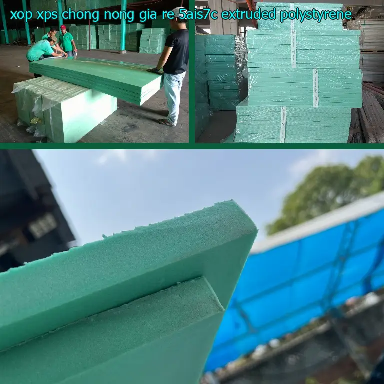 Chất liệu xốp XPS chống nóng giá rẻ 5AIS7C: Extruded Polystyrene Chất liệu xốp XPS chống nóng giá rẻ 5AIS7C: Extruded Polystyrene