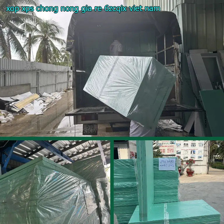 Xuất xứ xốp XPS chống nóng giá rẻ 6ZCQIX: Viet Nam Xuất xứ xốp XPS chống nóng giá rẻ 6ZCQIX: Viet Nam