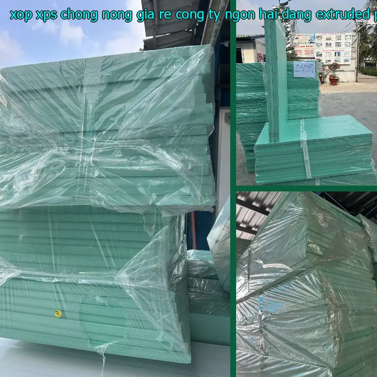 Chất liệu xốp XPS chống nóng giá rẻ Công ty Ngọn Hải Đăng: Extruded Polystyrene Foam Chất liệu xốp XPS chống nóng giá rẻ Công ty Ngọn Hải Đăng: Extruded Polystyrene Foam