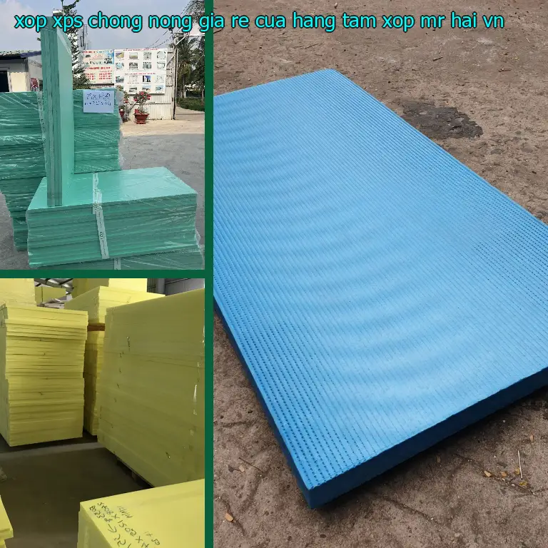 Xuất xứ xốp XPS chống nóng giá rẻ Cửa hàng tấm xốp Mr.HẢI: VN Xuất xứ xốp XPS chống nóng giá rẻ Cửa hàng tấm xốp Mr.HẢI: VN