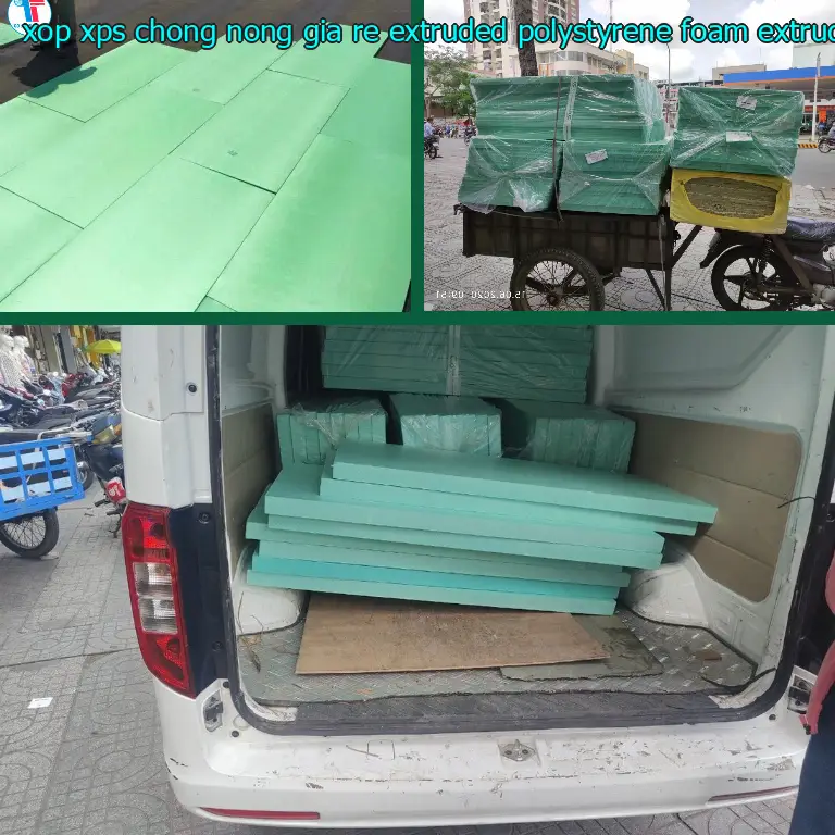 Chất liệu xốp XPS chống nóng giá rẻ Extruded Polystyrene Foam: Extruded Polystyrene Foam
