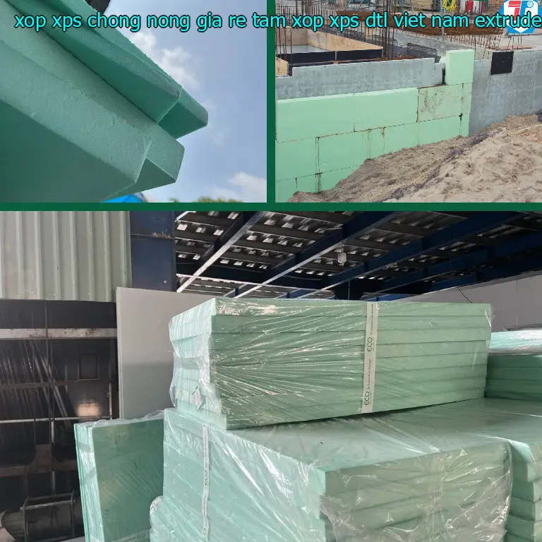 Chất liệu xốp XPS chống nóng giá rẻ Tấm xốp XPS DTL Việt Nam: Extruded Polystyrene Foam Chất liệu xốp XPS chống nóng giá rẻ Tấm xốp XPS DTL Việt Nam: Extruded Polystyrene Foam