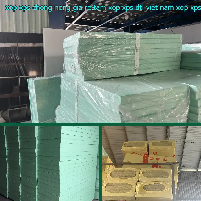 Danh mục xốp XPS chống nóng giá rẻ Tấm xốp XPS DTL Việt Nam: Xốp XPS Foam Danh mục xốp XPS chống nóng giá rẻ Tấm xốp XPS DTL Việt Nam: Xốp XPS Foam