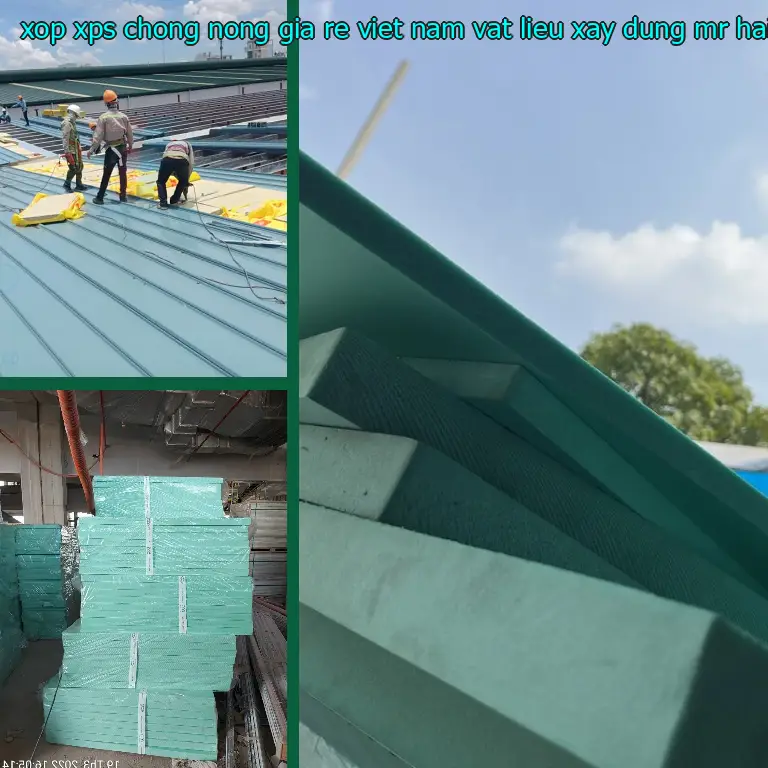 Nhà cung cấp xốp XPS chống nóng giá rẻ Việt Nam: Vật Liệu Xây Dựng Mr.HẢI