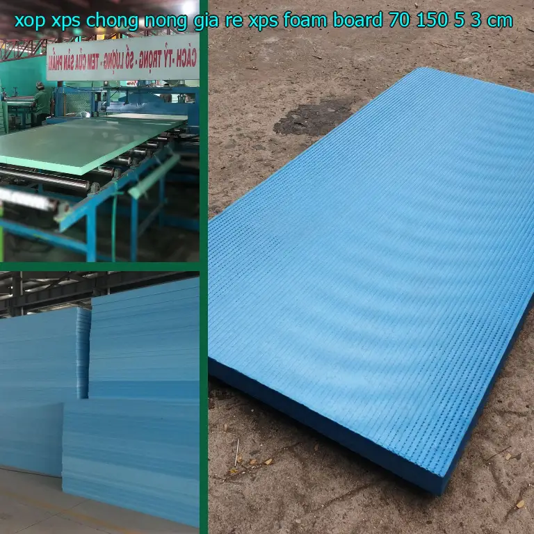 Kích thước xốp XPS chống nóng giá rẻ XPS Foam Board: 70*150*5.3 cm Kích thước xốp XPS chống nóng giá rẻ XPS Foam Board: 70*150*5.3 cm