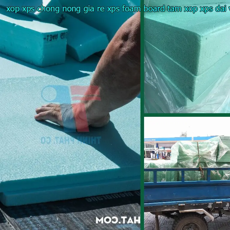 Nhà sản xuất xốp XPS chống nóng giá rẻ XPS Foam Board: Tấm xốp XPS Đại Việt Nhà sản xuất xốp XPS chống nóng giá rẻ XPS Foam Board: Tấm xốp XPS Đại Việt