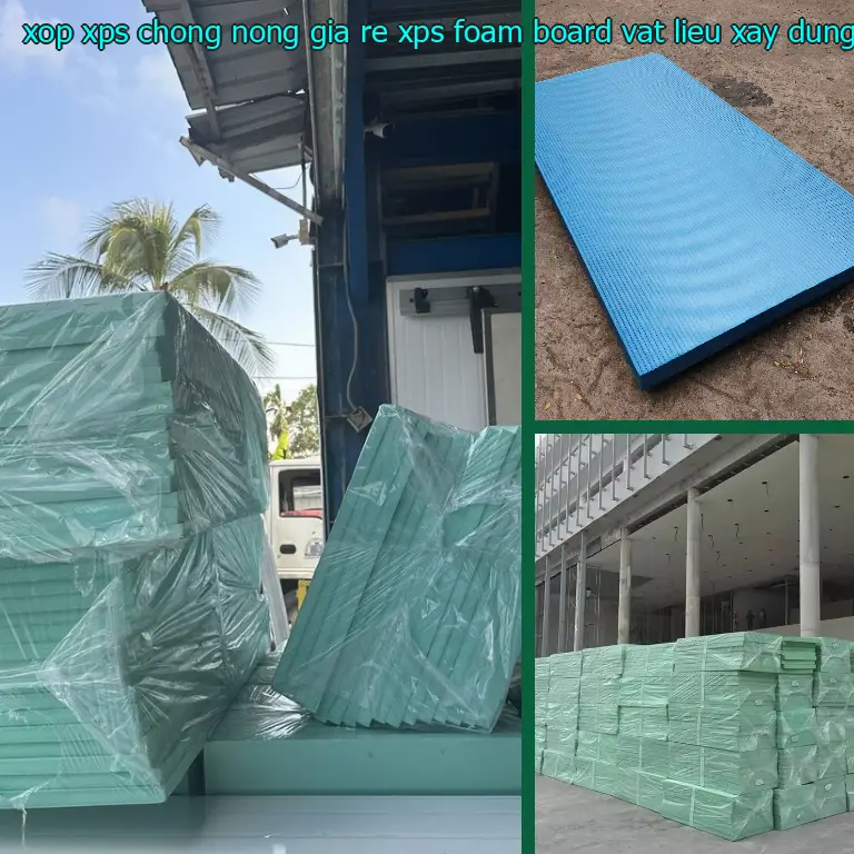 Nhà cung cấp xốp XPS chống nóng giá rẻ XPS Foam Board: Vật Liệu Xây Dựng Mr.HẢI Nhà cung cấp xốp XPS chống nóng giá rẻ XPS Foam Board: Vật Liệu Xây Dựng Mr.HẢI