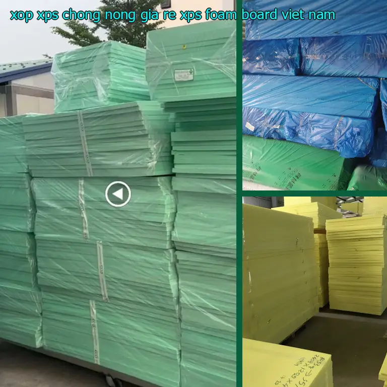 Xuất xứ xốp XPS chống nóng giá rẻ XPS Foam Board: Việt Nam Xuất xứ xốp XPS chống nóng giá rẻ XPS Foam Board: Việt Nam