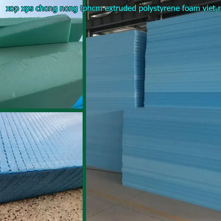 Xuất xứ xốp XPS chống nóng TpHCM Extruded Polystyrene Foam: Việt Nam