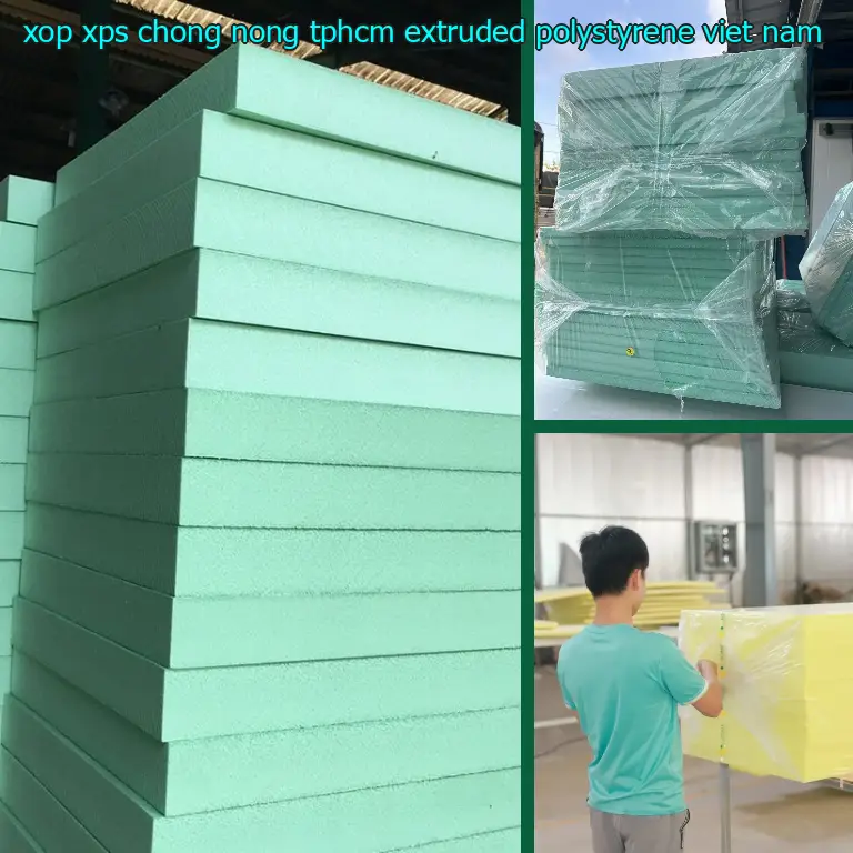 Xuất xứ xốp XPS chống nóng TpHCM Extruded Polystyrene: Việt Nam Xuất xứ xốp XPS chống nóng TpHCM Extruded Polystyrene: Việt Nam