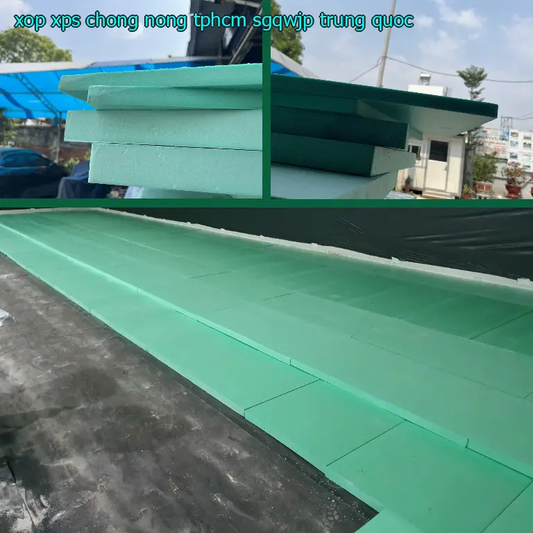 Xuất xứ xốp XPS chống nóng TpHCM SGQWJP: Trung Quốc Xuất xứ xốp XPS chống nóng TpHCM SGQWJP: Trung Quốc