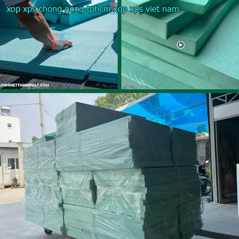 Xuất xứ xốp XPS chống nóng TpHCM Xốp XPS: Việt Nam Xuất xứ xốp XPS chống nóng TpHCM Xốp XPS: Việt Nam