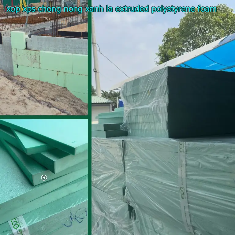 Chất liệu xốp XPS chống nóng Xanh lá: Extruded Polystyrene Foam