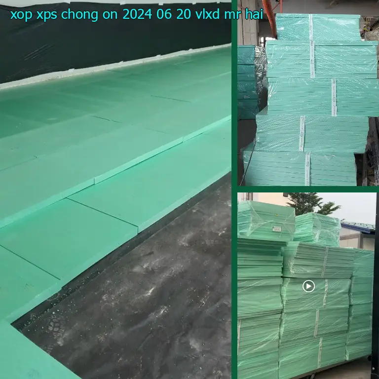 Nhà cung cấp xốp XPS chống ồn 2024-06-20: VLXD Mr.HẢI Nhà cung cấp xốp XPS chống ồn 2024-06-20: VLXD Mr.HẢI