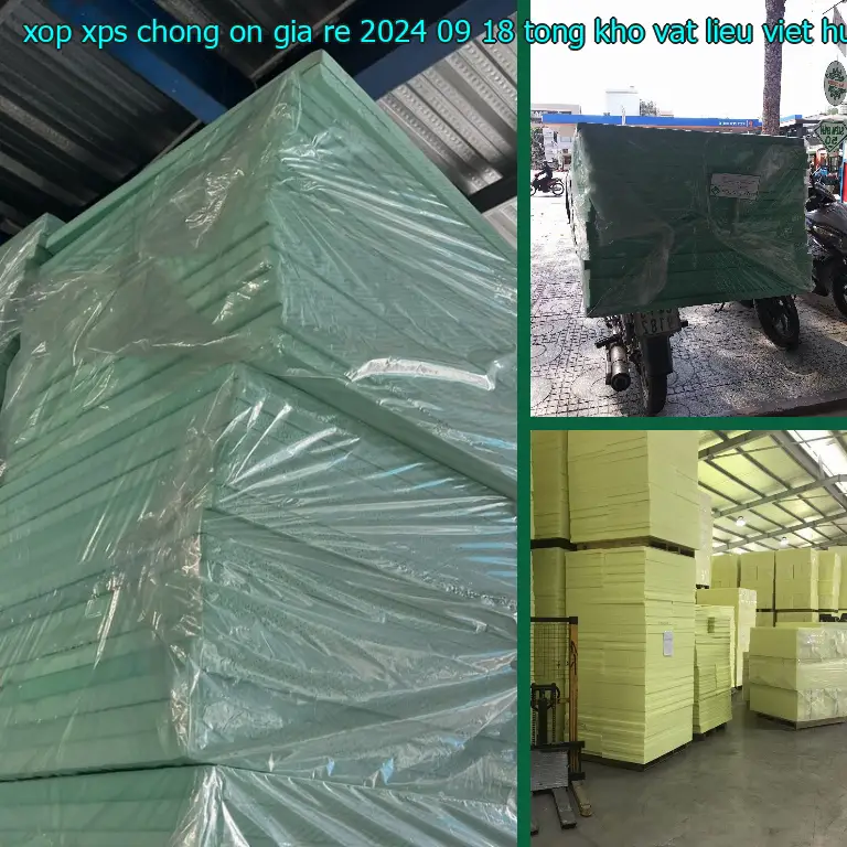 Nhà sản xuất xốp XPS chống ồn giá rẻ 2024-09-18: Tổng kho vật liệu Việt Hưng