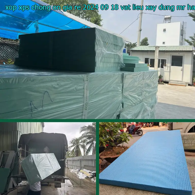 Nhà cung cấp xốp XPS chống ồn giá rẻ 2024-09-18: Vật Liệu Xây Dựng Mr.HẢI