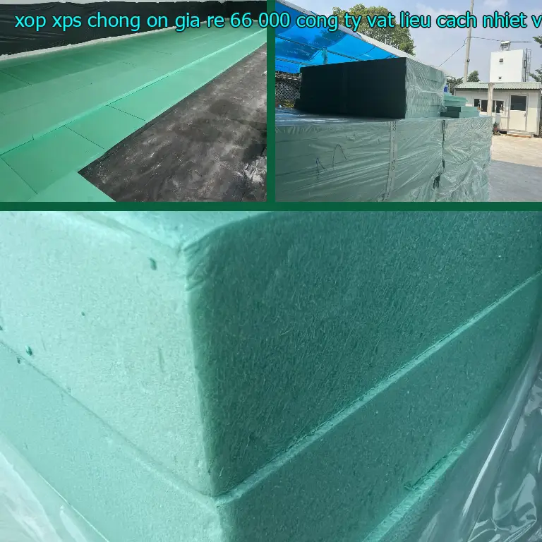 Nhà sản xuất xốp XPS chống ồn giá rẻ 66.000₫: Công ty vật liệu cách nhiệt Việt Nhật