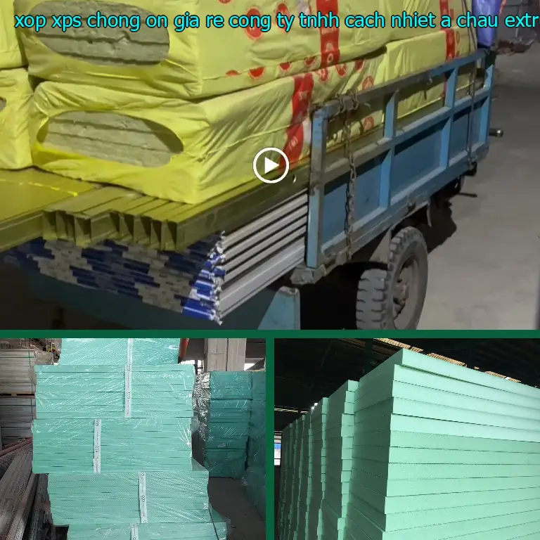 Chất liệu xốp XPS chống ồn giá rẻ Công ty TNHH cách nhiệt Á Châu: Extruded Polystyrene Chất liệu xốp XPS chống ồn giá rẻ Công ty TNHH cách nhiệt Á Châu: Extruded Polystyrene