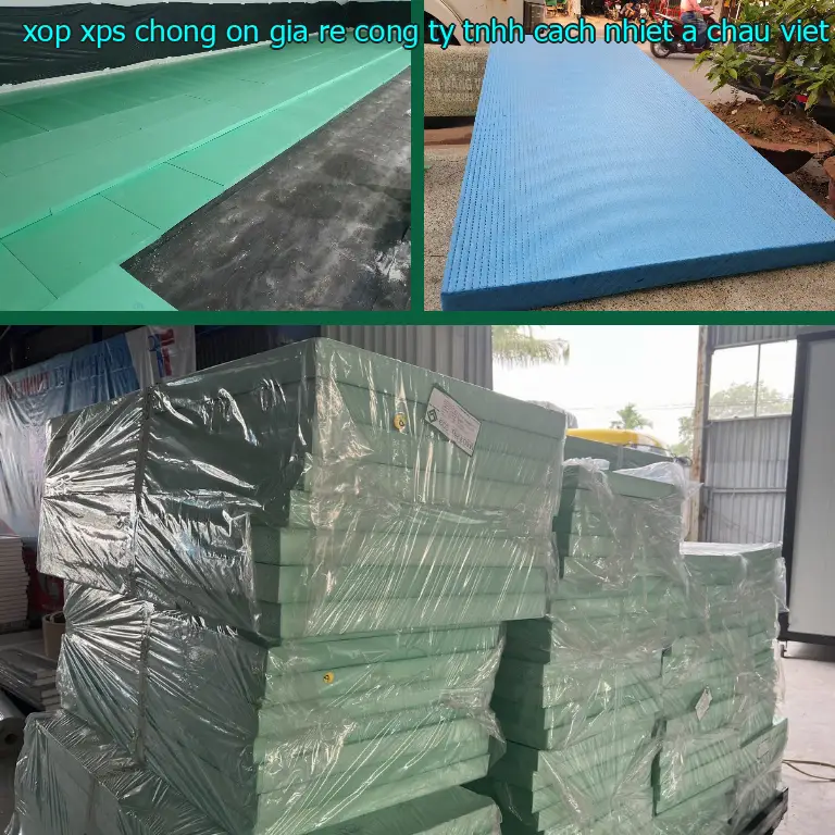 Xuất xứ xốp XPS chống ồn giá rẻ Công ty TNHH cách nhiệt Á Châu: Viet Nam Xuất xứ xốp XPS chống ồn giá rẻ Công ty TNHH cách nhiệt Á Châu: Viet Nam