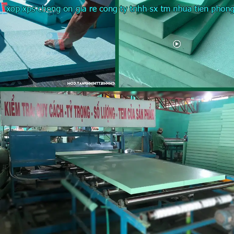 Xuất xứ xốp XPS chống ồn giá rẻ Công ty TNHH SX TM nhựa Tiến Phong: VN Xuất xứ xốp XPS chống ồn giá rẻ Công ty TNHH SX TM nhựa Tiến Phong: VN
