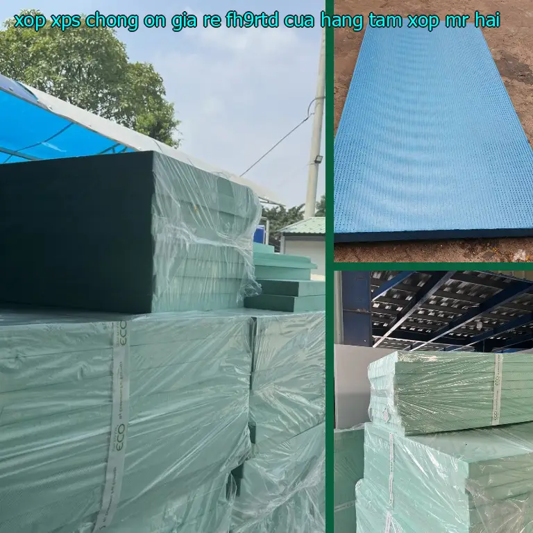 Nhà cung cấp xốp XPS chống ồn giá rẻ FH9RTD: Cửa hàng tấm xốp Mr.HẢI Nhà cung cấp xốp XPS chống ồn giá rẻ FH9RTD: Cửa hàng tấm xốp Mr.HẢI