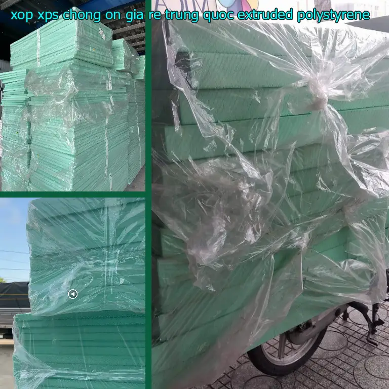 Chất liệu xốp XPS chống ồn giá rẻ Trung Quốc: Extruded Polystyrene