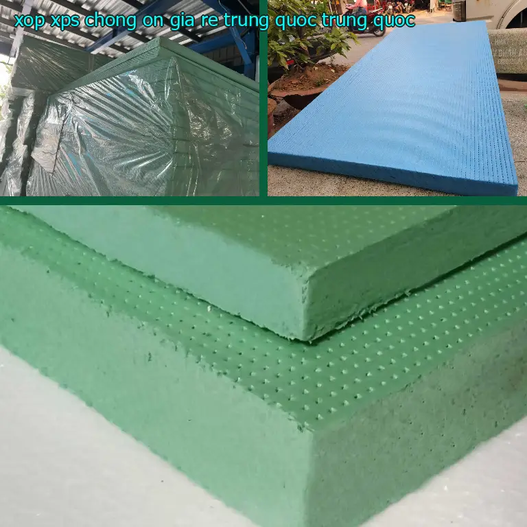 Xuất xứ xốp XPS chống ồn giá rẻ Trung Quốc: Trung Quốc