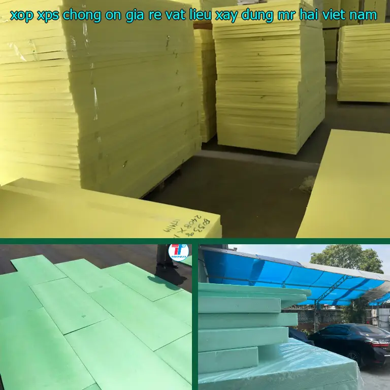 Xuất xứ xốp XPS chống ồn giá rẻ Vật Liệu Xây Dựng Mr.HẢI: Viet Nam Xuất xứ xốp XPS chống ồn giá rẻ Vật Liệu Xây Dựng Mr.HẢI: Viet Nam