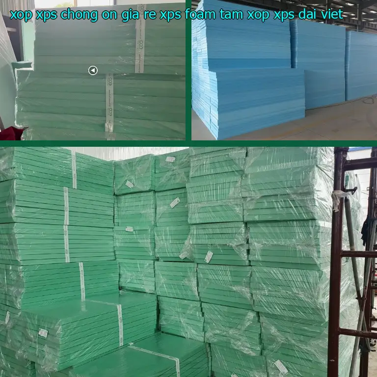 Nhà sản xuất xốp XPS chống ồn giá rẻ XPS Foam: Tấm xốp XPS Đại Việt Nhà sản xuất xốp XPS chống ồn giá rẻ XPS Foam: Tấm xốp XPS Đại Việt