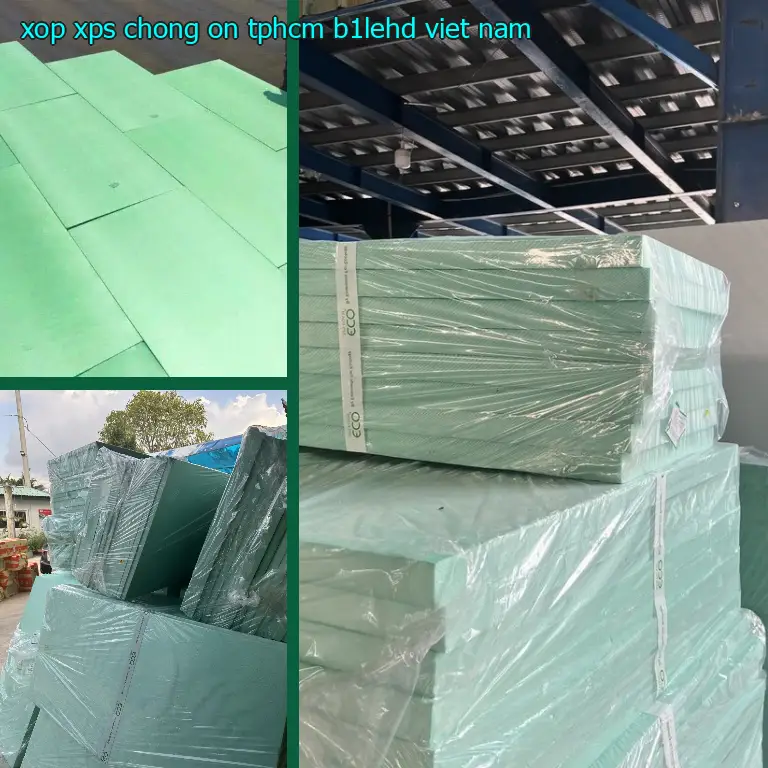Xuất xứ xốp XPS chống ồn TpHCM B1LEHD: Việt Nam Xuất xứ xốp XPS chống ồn TpHCM B1LEHD: Việt Nam