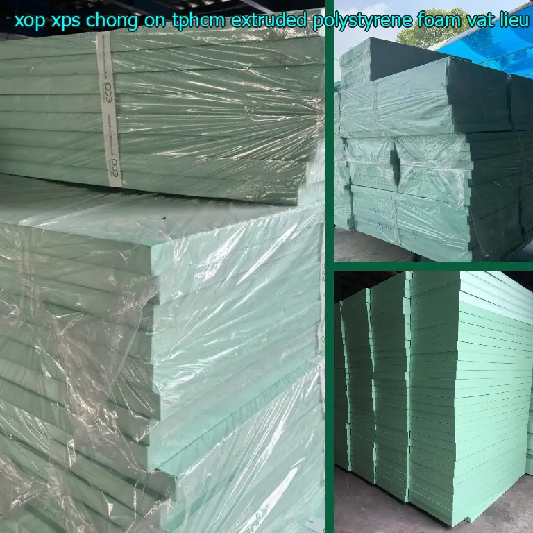 Nhà cung cấp xốp XPS chống ồn TpHCM Extruded Polystyrene Foam: Vật Liệu Xây Dựng Mr.HẢI