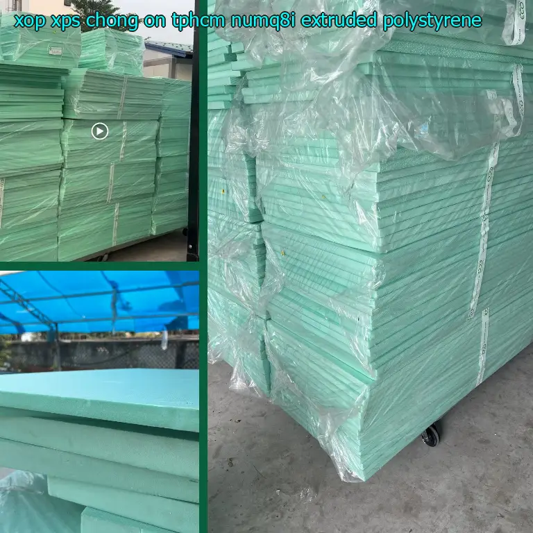 Chất liệu xốp XPS chống ồn TpHCM NUMQ8I: Extruded Polystyrene Chất liệu xốp XPS chống ồn TpHCM NUMQ8I: Extruded Polystyrene