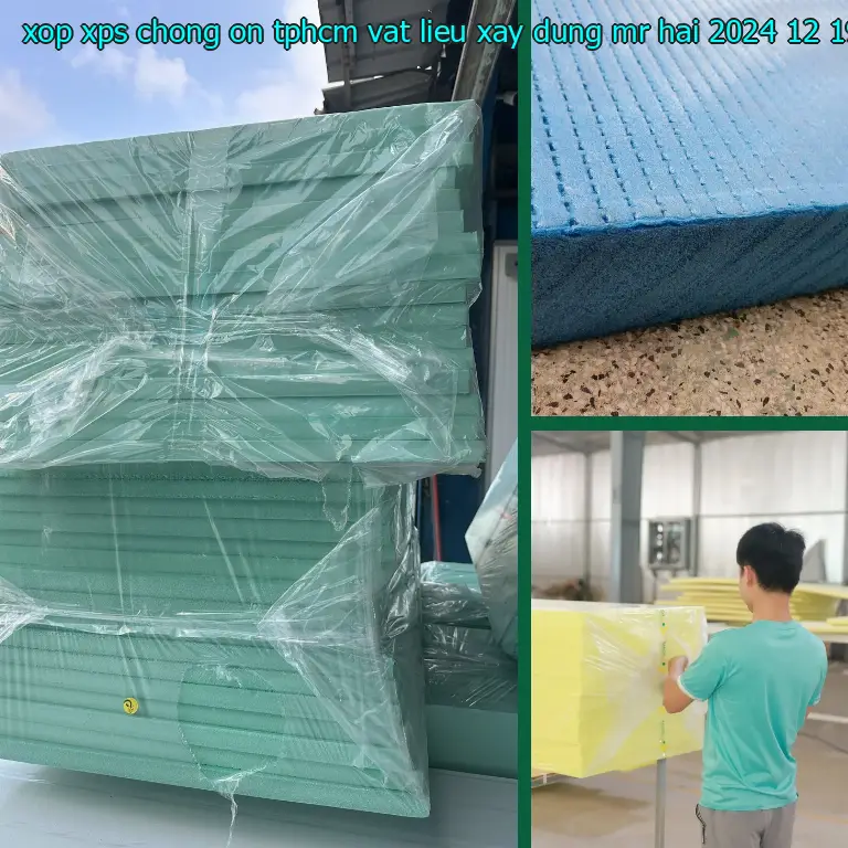 Ngày sản xuất xốp XPS chống ồn TpHCM Vật Liệu Xây Dựng Mr.HẢI: 2024-12-19