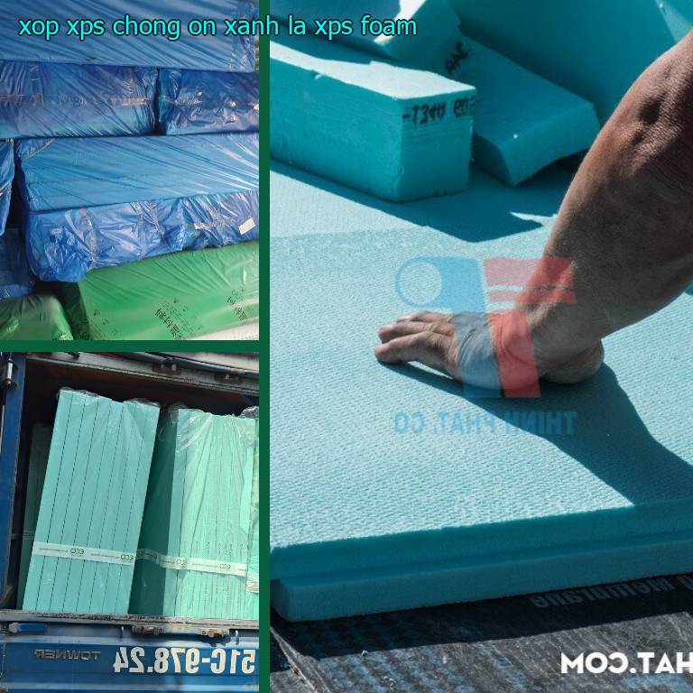 Danh mục xốp XPS chống ồn Xanh lá: XPS Foam